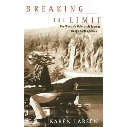 Breaking the Limit: One Woman's Motorcycle Journey Through North America