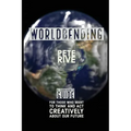 Worldbending: A Survivor's Guide for those who want to think and act creatively about our future.