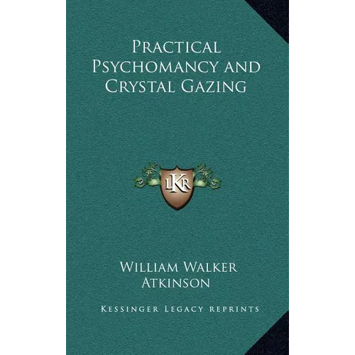 Practical Psychomancy and Crystal Gazing