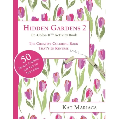 Un-Color-It Activity Books for Adults & Teens - Hidden Gardens 2: The Adult Coloring Book That's in Reverse