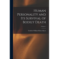 Human Personality and Its Survival of Bodily Death; Volume 1