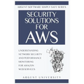 Security Solutions for AWS: Understanding Network Security and Performance Monitoring for Amazon Web Services