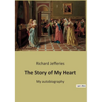 The Story of My Heart: My autobiography - Paperback