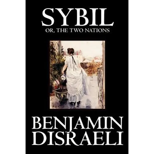 Sybil, or the Two Nations by Benjamin Disraeli, Fiction, Classics