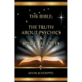 The Bible: The Truth About Psychics & Spiritual Gifts