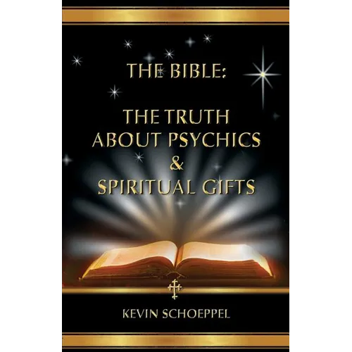 The Bible: The Truth About Psychics & Spiritual Gifts