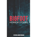 Bigfoot Horror Stories