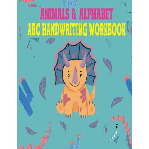 Animals & Alphabet ABC Handwriting Workbook: Preschool to Kindergarten, Letters, Pre-Writing, Numbers, Shapes, Wipe Clean School Write & Reuse Workboo