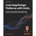 Learning Design Patterns with Unity: Learn the secret of popular design patterns while building fun, efficient games in Unity 2023 and C#