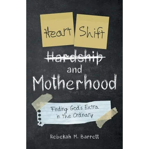 Heart Shift and Motherhood: Finding God's Extra in the Ordinary