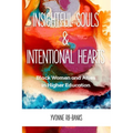 Insightful Souls & Intentional Hearts: Black Women and Allies in Higher Education