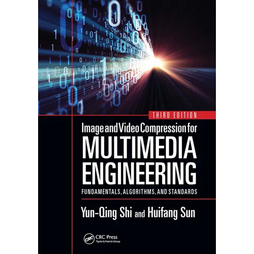 Image and Video Compression for Multimedia Engineering: Fundamentals, Algorithms, and Standards, Third Edition