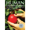 Human Understanding: An Engineer's Analysis of Life: Getting to the Basics