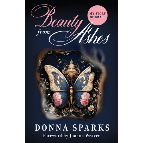 Beauty from Ashes (Revised): My Story of Grace