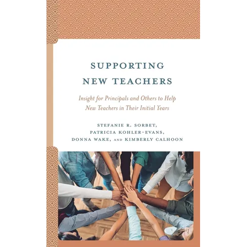 Supporting New Teachers: Insight for Principals and Others to Help New Teachers in Their Initial Years