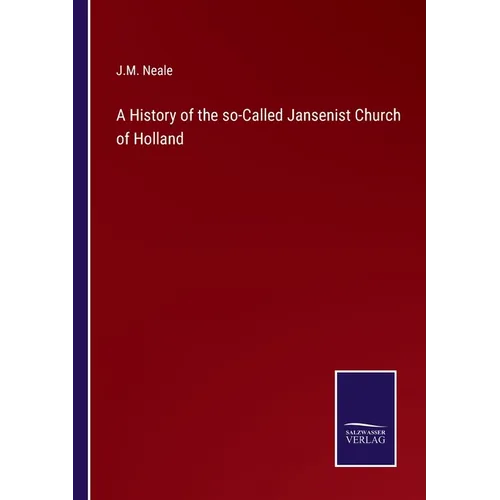 A History of the so-Called Jansenist Church of Holland