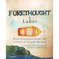 Forethought and Labor: Oral histories from the island of Grand Manan