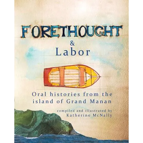 Forethought and Labor: Oral histories from the island of Grand Manan