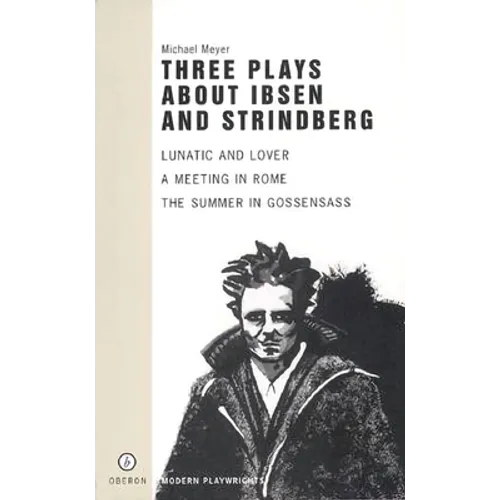 Three Plays about Ibsen and Strindberg