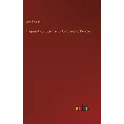 Fragments of Science for Unscientific People