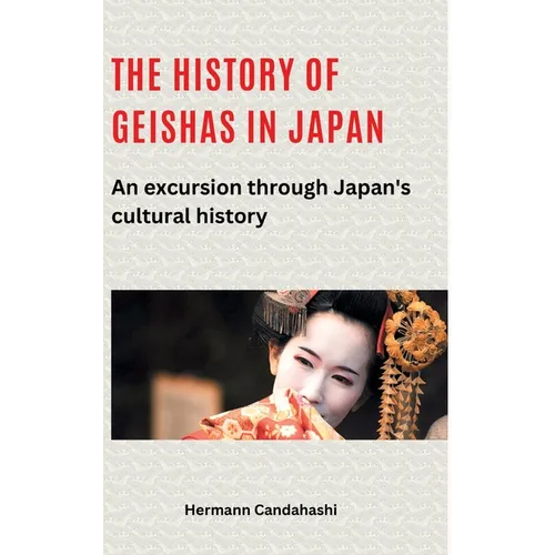 The history of geishas in Japan: An excursion through Japan's cultural history