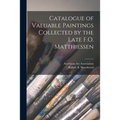 Catalogue of Valuable Paintings Collected by the Late F.O. Matthiessen