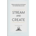 Stream and Create: Video Production Techniques for Membership Success