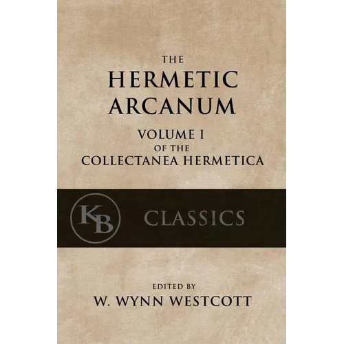 Hermetic Arcanum: The Secret Work of the Hermetic Philosophy