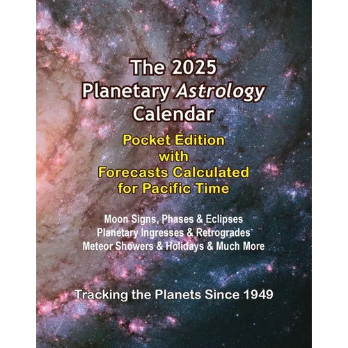 The 2025 Planetary Astrology Calendar Pocket Edition with Forecasts Calculated for Pacific Time