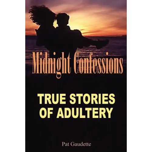 Midnight Confessions: True Stories of Adultery