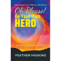Oh Please Be Your Own Hero: Manifesting Survival Guide