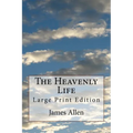 The Heavenly Life: Large Print Edition