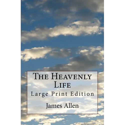 The Heavenly Life: Large Print Edition