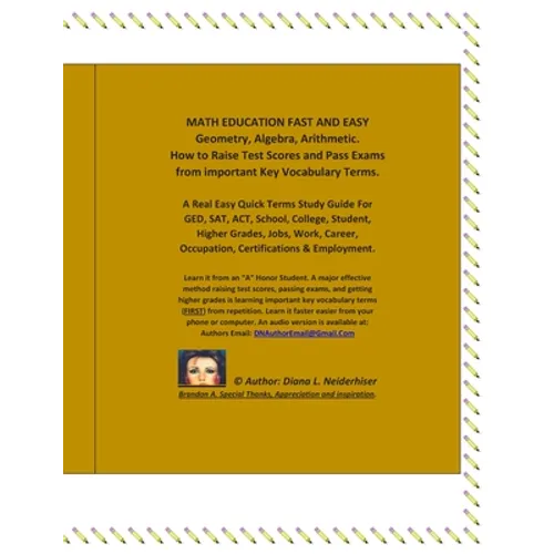 MATH EDUCATION FAST AND EASY Geometry, Algebra, Arithmetic. How to Raise Test Scores And Pass Exams from important Key Vocabulary Terms.: A Real Easy