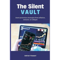 The Silent Vault Asset protection strategies from inflation, seizures, or collapse