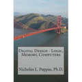 Digital Design - Logic, Memory, Computers