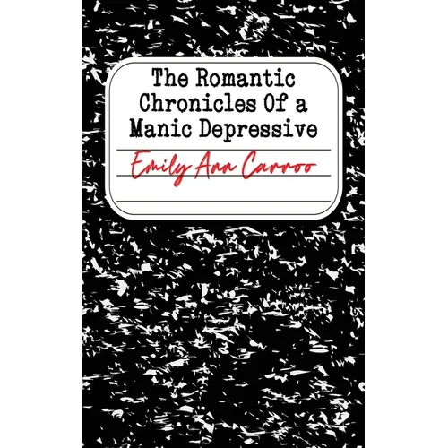 The Romantic Chronicles of a Manic Depressive