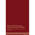 Reversing Premenstrual Dysphoric Disorder (PMDD) The Raw Vegan Detoxification & Regeneration Workbook for Curing Patients.
