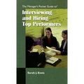 The Managers Pocket Guide to Interviewing and Hiring Top Performers
