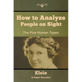 How to Analyze People on Sight: The Five Human Types