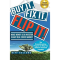 Buy It, Fix it, Flip It: Make money as an investor in any Real Estate Market