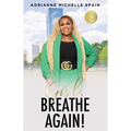 Girl, Breathe Again: Moving from Shame to Freedom to Happiness