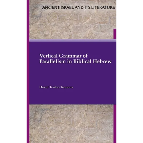 Vertical Grammar of Parallelism in Biblical Hebrew