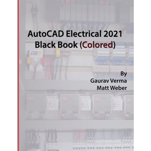 AutoCAD Electrical 2021 Black Book (Colored)