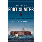 A History of Fort Sumter: Building a Civil War Landmark - Hardcover