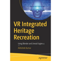 VR Integrated Heritage Recreation: Using Blender and Unreal Engine 4