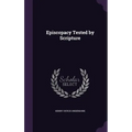 Episcopacy Tested by Scripture
