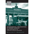 Environmental Organizations in Modern Germany: Hardy Survivors in the Twentieth Century and Beyond