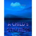 A CHILD's STILLNESS