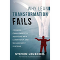 Why Lean Transformation Fails: Common challenges to adopting new leadership and management systems